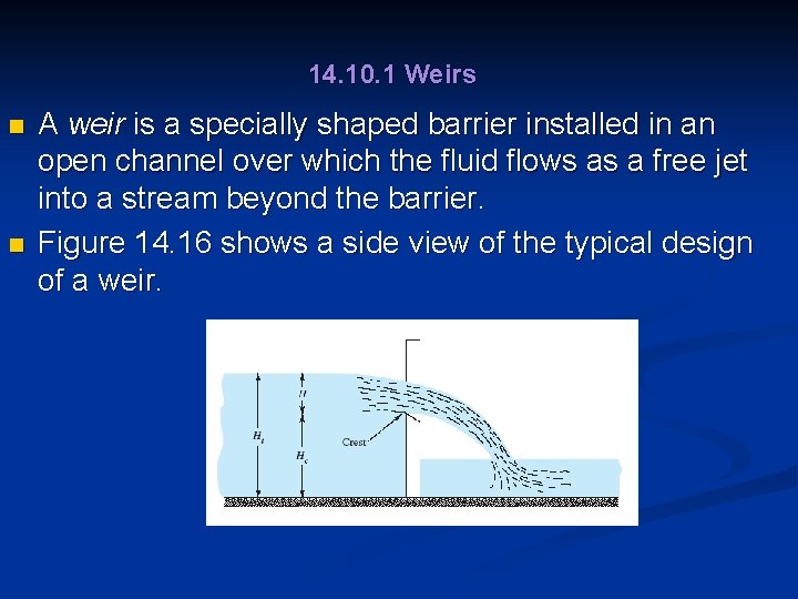 14. 10. 1 Weirs n n A weir is a specially shaped barrier installed