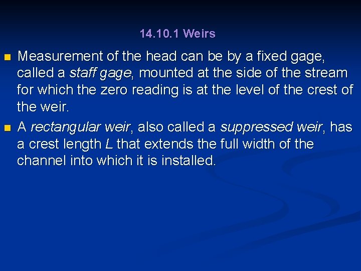 14. 10. 1 Weirs n n Measurement of the head can be by a