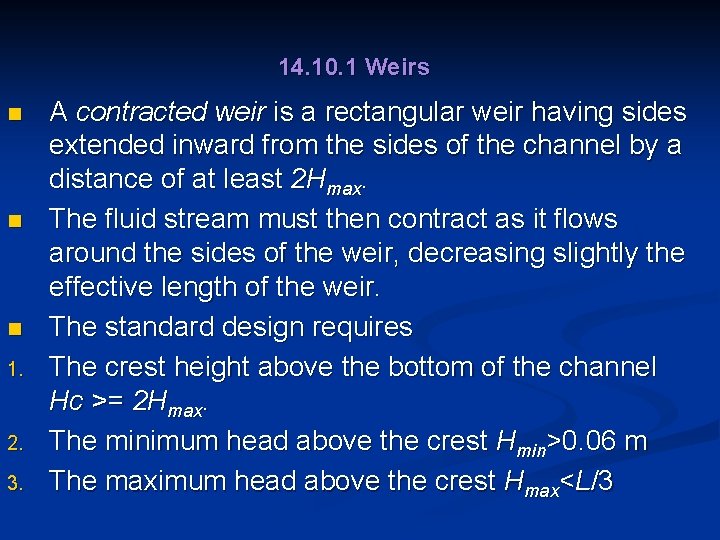 14. 10. 1 Weirs n n n 1. 2. 3. A contracted weir is