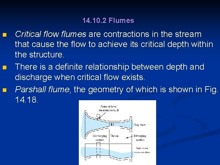 14. 10. 2 Flumes n n n Critical flow flumes are contractions in the
