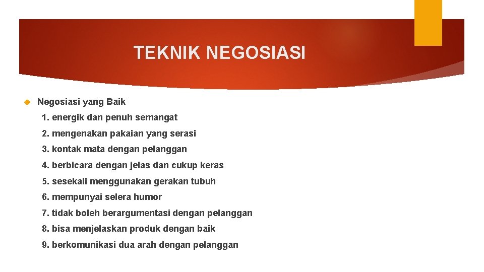 TEKNIK NEGOSIASI Negosiasi yang Baik 1. energik dan penuh semangat 2. mengenakan pakaian yang