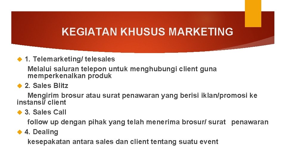 KEGIATAN KHUSUS MARKETING 1. Telemarketing/ telesales Melalui saluran telepon untuk menghubungi client guna memperkenalkan