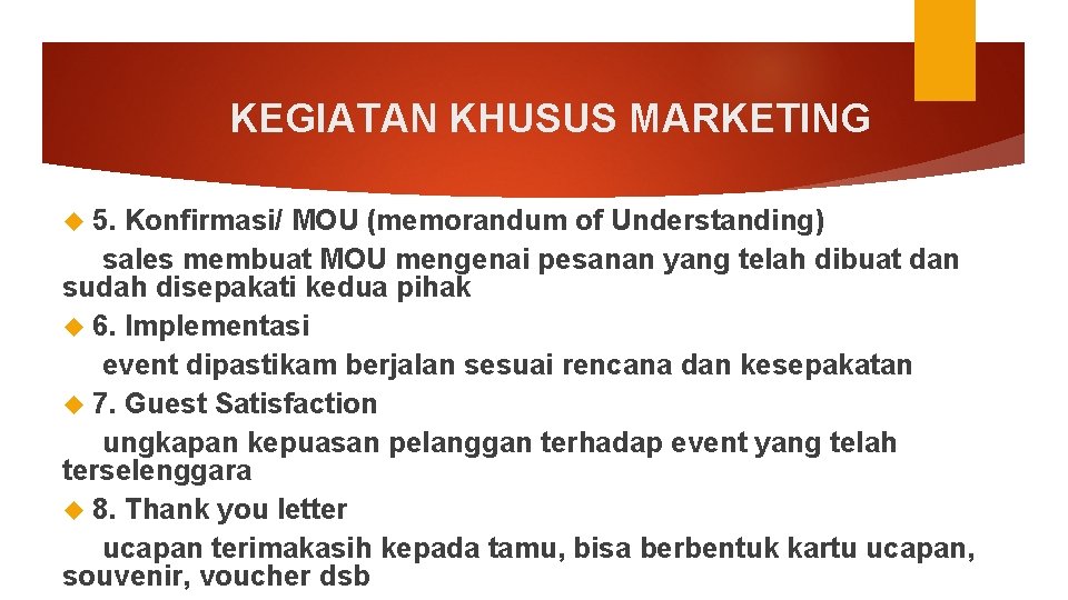 KEGIATAN KHUSUS MARKETING 5. Konfirmasi/ MOU (memorandum of Understanding) sales membuat MOU mengenai pesanan