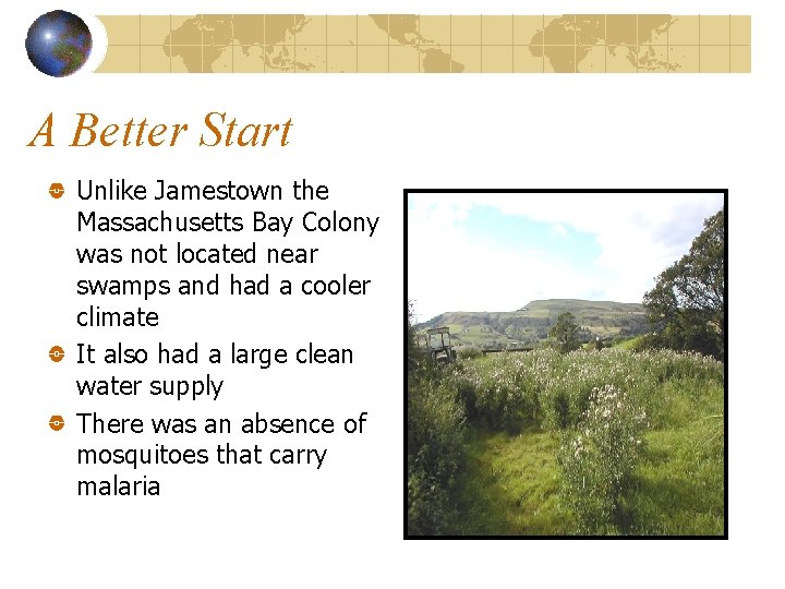 A Better Start Unlike Jamestown the Massachusetts Bay Colony was not located near swamps