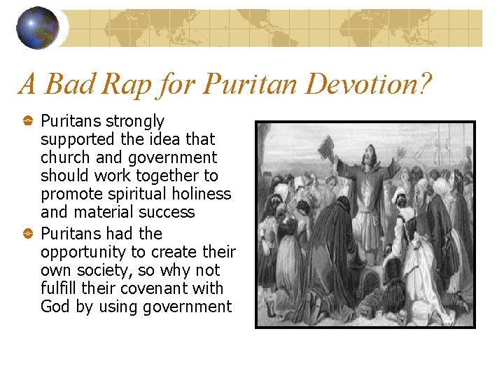 A Bad Rap for Puritan Devotion? Puritans strongly supported the idea that church and