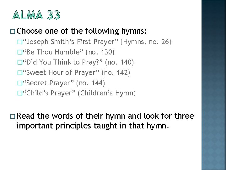 � Choose one of the following hymns: �“Joseph Smith’s First Prayer” (Hymns, no. 26)