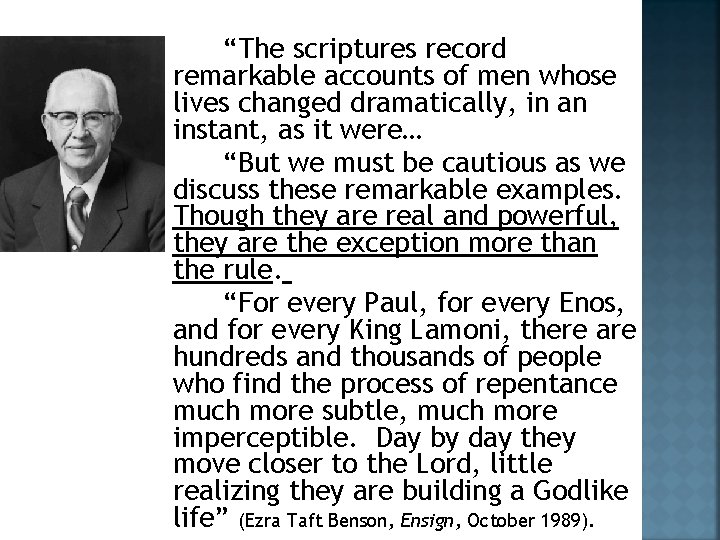 “The scriptures record remarkable accounts of men whose lives changed dramatically, in an instant,
