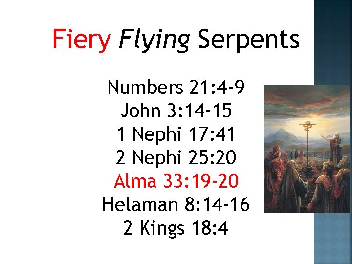 Fiery Flying Serpents Numbers 21: 4 -9 John 3: 14 -15 1 Nephi 17: