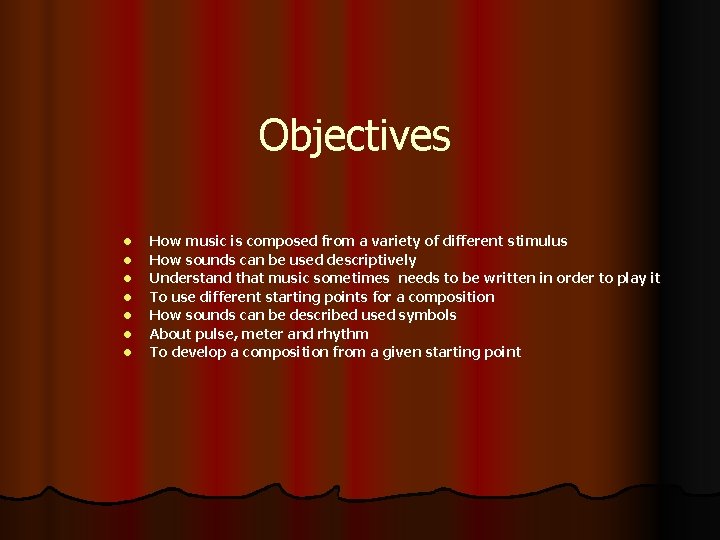 Objectives l l l l How music is composed from a variety of different