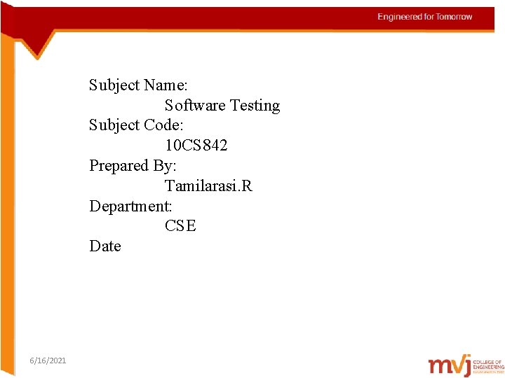 Subject Name: Software Testing Subject Code: 10 CS 842 Prepared By: Tamilarasi. R Department: