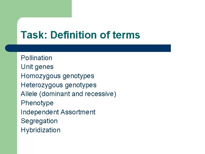 Task: Definition of terms Pollination Unit genes Homozygous genotypes Heterozygous genotypes Allele (dominant and