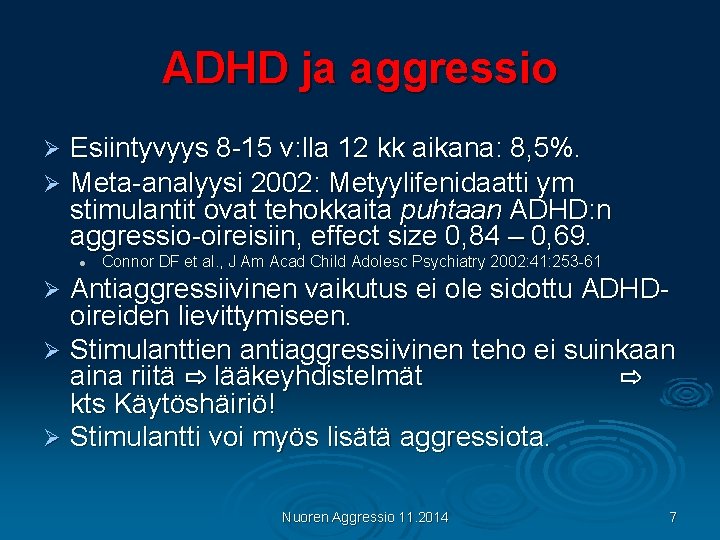 ADHD ja aggressio Ø Ø Esiintyvyys 8 -15 v: lla 12 kk aikana: 8,