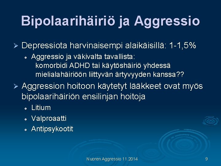 Bipolaarihäiriö ja Aggressio Ø Depressiota harvinaisempi alaikäisillä: 1 -1, 5% l Ø Aggressio ja