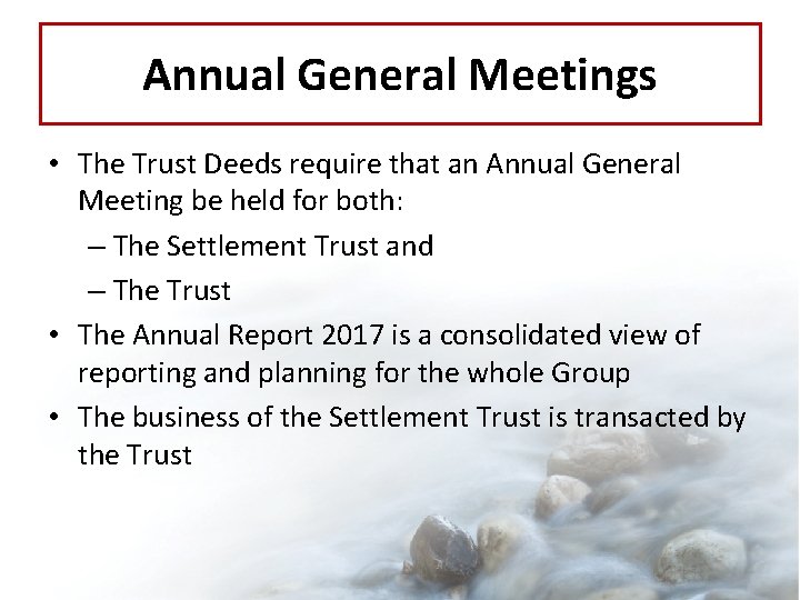 Annual General Meetings • The Trust Deeds require that an Annual General Meeting be