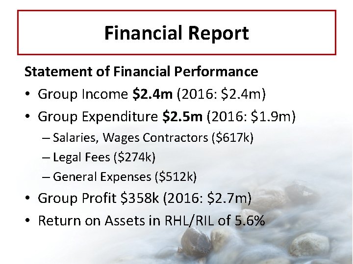 Financial Report Statement of Financial Performance • Group Income $2. 4 m (2016: $2.