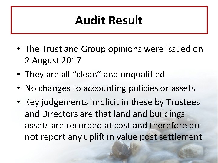 Audit Result • The Trust and Group opinions were issued on 2 August 2017