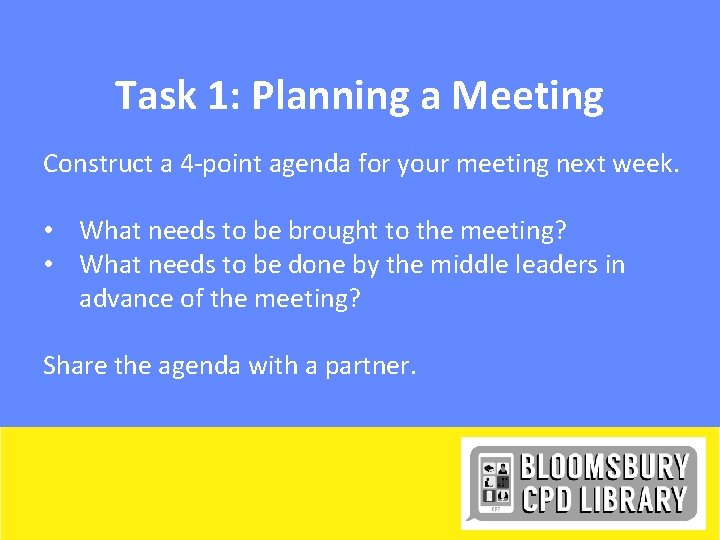 Task 1: Planning a Meeting Construct a 4 -point agenda for your meeting next