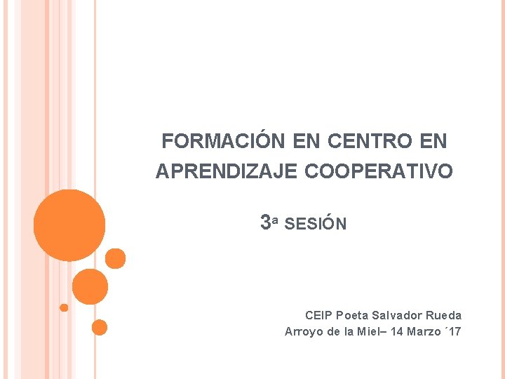 FORMACIÓN EN CENTRO EN APRENDIZAJE COOPERATIVO 3ª SESIÓN CEIP Poeta Salvador Rueda Arroyo de