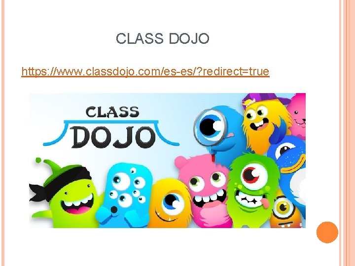 CLASS DOJO https: //www. classdojo. com/es-es/? redirect=true 