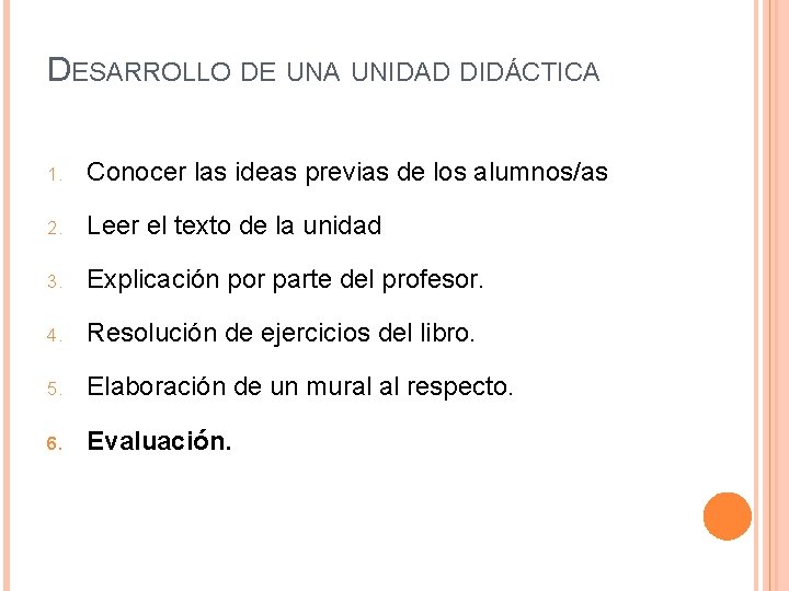 DESARROLLO DE UNA UNIDAD DIDÁCTICA 1. Conocer las ideas previas de los alumnos/as 2.