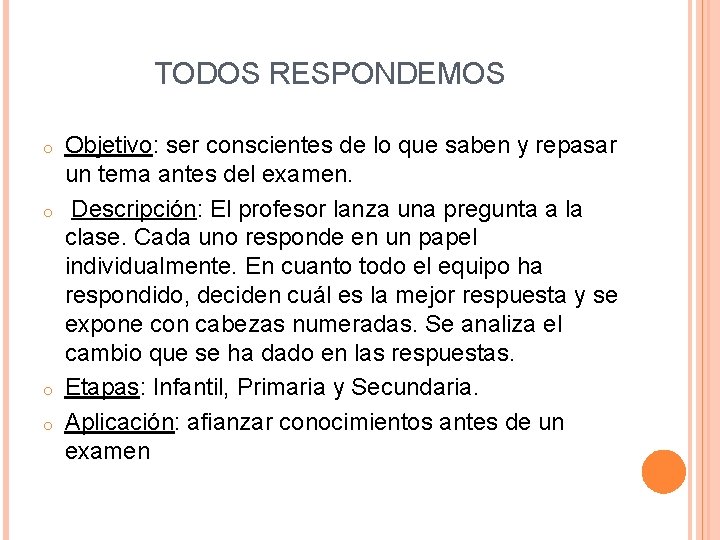 TODOS RESPONDEMOS o o Objetivo: ser conscientes de lo que saben y repasar un