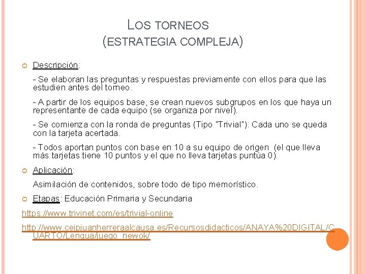 LOS TORNEOS (ESTRATEGIA COMPLEJA) Descripción: - Se elaboran las preguntas y respuestas previamente con