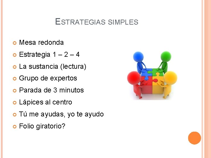 ESTRATEGIAS SIMPLES Mesa redonda Estrategia 1 – 2 – 4 La sustancia (lectura) Grupo