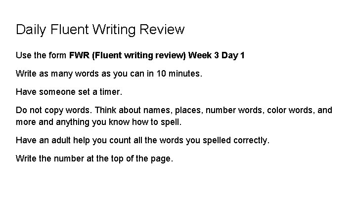 Daily Fluent Writing Review Use the form FWR (Fluent writing review) Week 3 Day