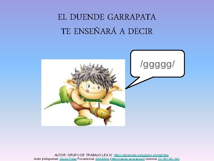 EL DUENDE GARRAPATA TE ENSEÑARÁ A DECIR /ggggg/ AUTOR: GRUPO DE TRABAJO LEA XI