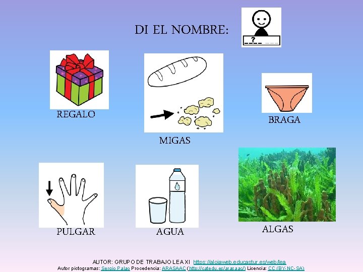 DI EL NOMBRE: REGALO BRAGA MIGAS PULGAR AGUA ALGAS AUTOR: GRUPO DE TRABAJO LEA DI EL NOMBRE: REGALO BRAGA MIGAS PULGAR AGUA ALGAS AUTOR: GRUPO DE TRABAJO LEA