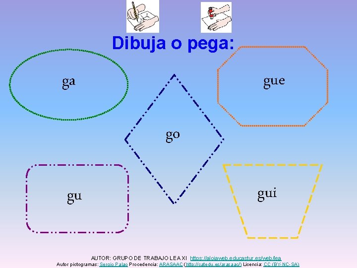 Dibuja o pega: gue ga go gu gui AUTOR: GRUPO DE TRABAJO LEA XI