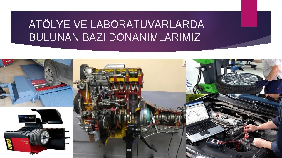 ATÖLYE VE LABORATUVARLARDA BULUNAN BAZI DONANIMLARIMIZ 