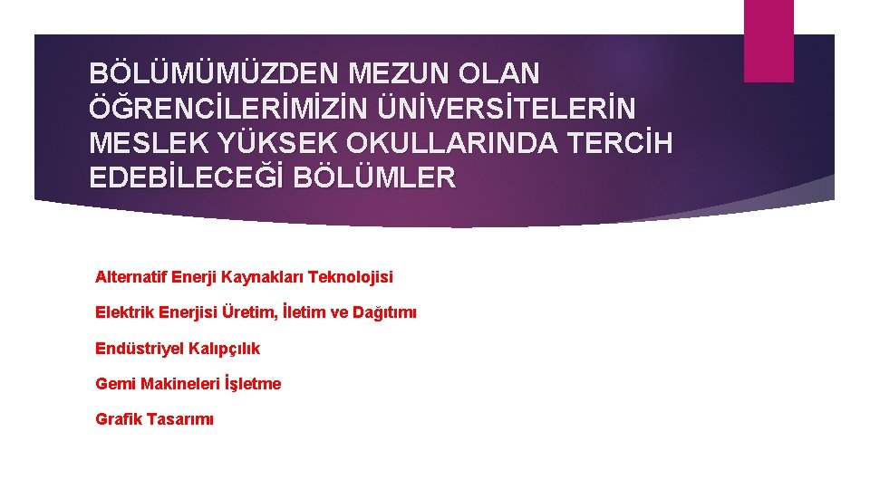 BÖLÜMÜMÜZDEN MEZUN OLAN ÖĞRENCİLERİMİZİN ÜNİVERSİTELERİN MESLEK YÜKSEK OKULLARINDA TERCİH EDEBİLECEĞİ BÖLÜMLER Alternatif Enerji Kaynakları