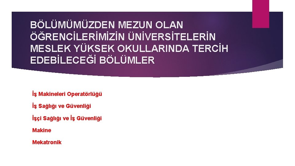 BÖLÜMÜMÜZDEN MEZUN OLAN ÖĞRENCİLERİMİZİN ÜNİVERSİTELERİN MESLEK YÜKSEK OKULLARINDA TERCİH EDEBİLECEĞİ BÖLÜMLER İş Makineleri Operatörlüğü