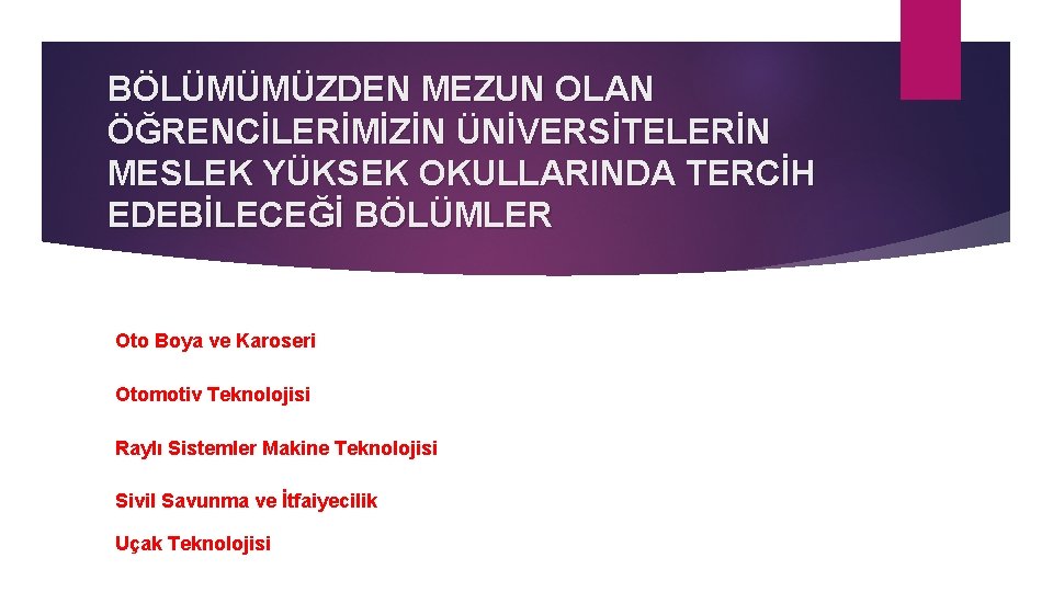 BÖLÜMÜMÜZDEN MEZUN OLAN ÖĞRENCİLERİMİZİN ÜNİVERSİTELERİN MESLEK YÜKSEK OKULLARINDA TERCİH EDEBİLECEĞİ BÖLÜMLER Oto Boya ve