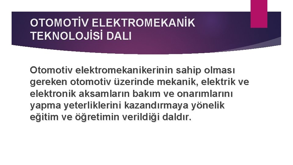 OTOMOTİV ELEKTROMEKANİK TEKNOLOJİSİ DALI Otomotiv elektromekanikerinin sahip olması gereken otomotiv üzerinde mekanik, elektrik ve