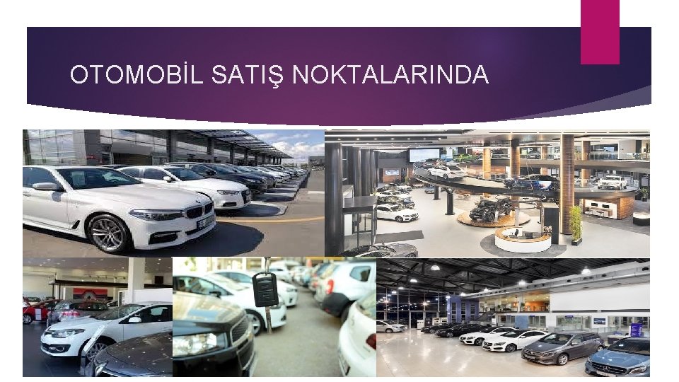 OTOMOBİL SATIŞ NOKTALARINDA 