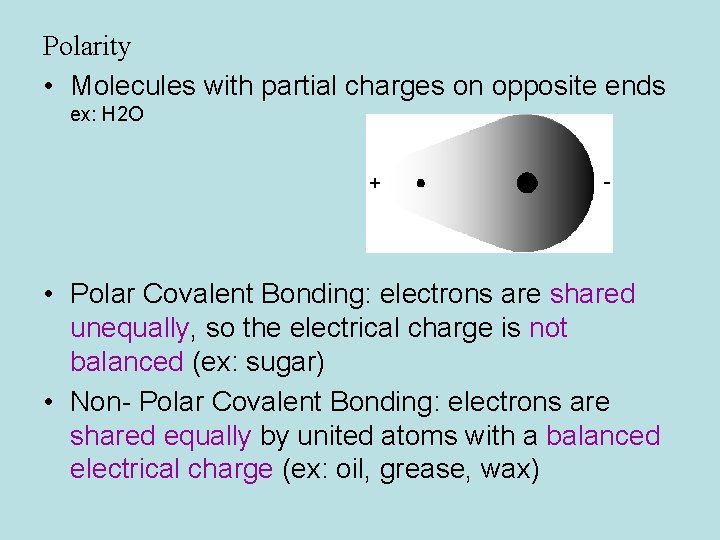 Polarity • Molecules with partial charges on opposite ends ex: H 2 O •