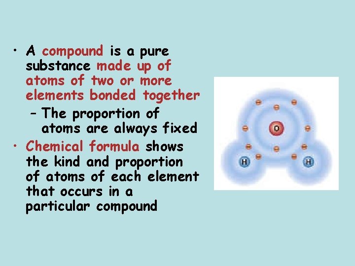  • A compound is a pure substance made up of atoms of two