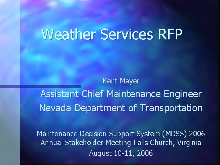 Weather Services RFP Kent Mayer Assistant Chief Maintenance Engineer Nevada Department of Transportation Maintenance