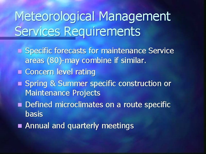 Meteorological Management Services Requirements n n n Specific forecasts for maintenance Service areas (80)-may