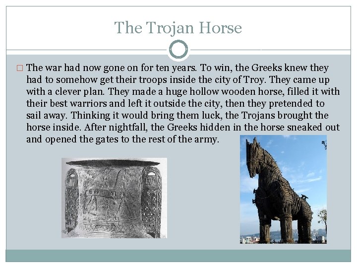 The Trojan Horse � The war had now gone on for ten years. To