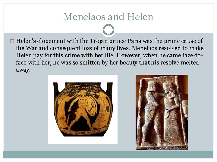 Menelaos and Helen � Helen's elopement with the Trojan prince Paris was the prime