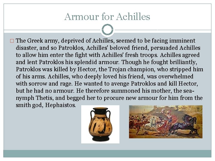 Armour for Achilles � The Greek army, deprived of Achilles, seemed to be facing