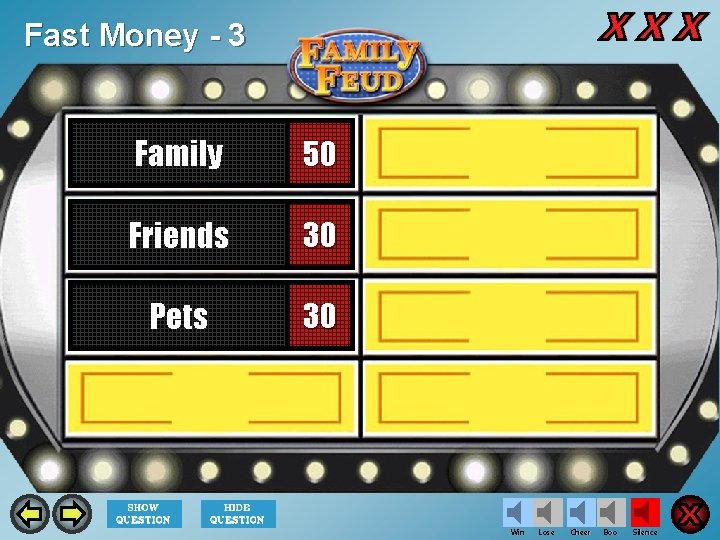 Fast Money - 3 Family 50 Friends 30 Pets 30 Win Lose Cheer Boo
