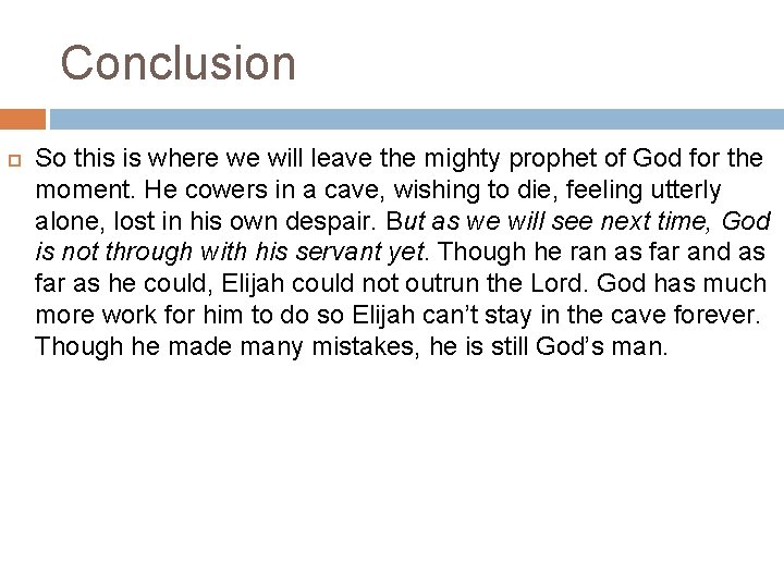 Conclusion So this is where we will leave the mighty prophet of God for