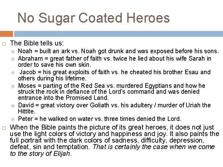 No Sugar Coated Heroes The Bible tells us: Noah = built an ark vs.