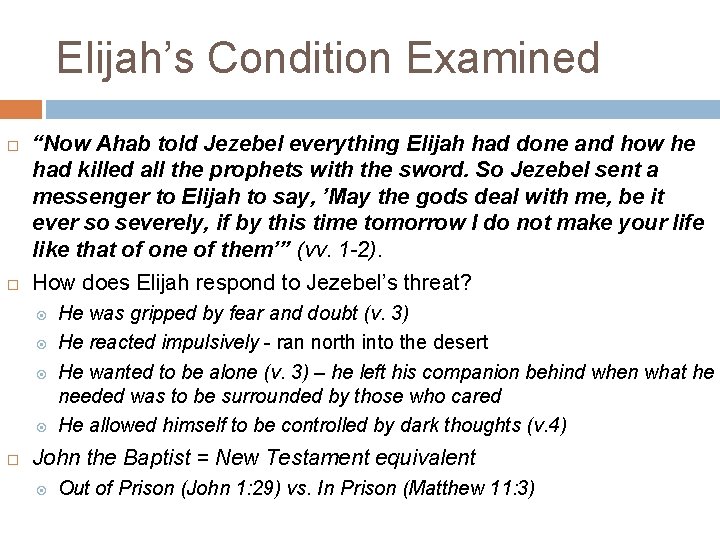 Elijah’s Condition Examined “Now Ahab told Jezebel everything Elijah had done and how he