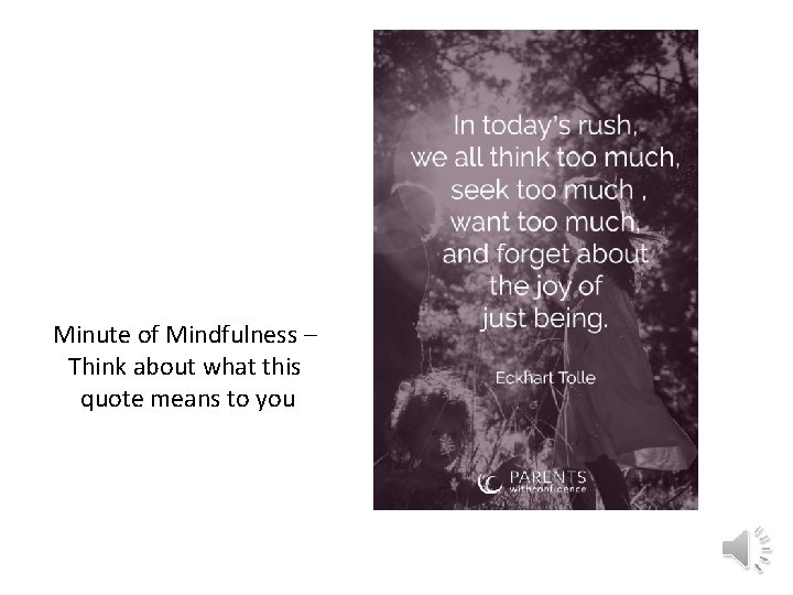 Minute of Mindfulness – Think about what this quote means to you 