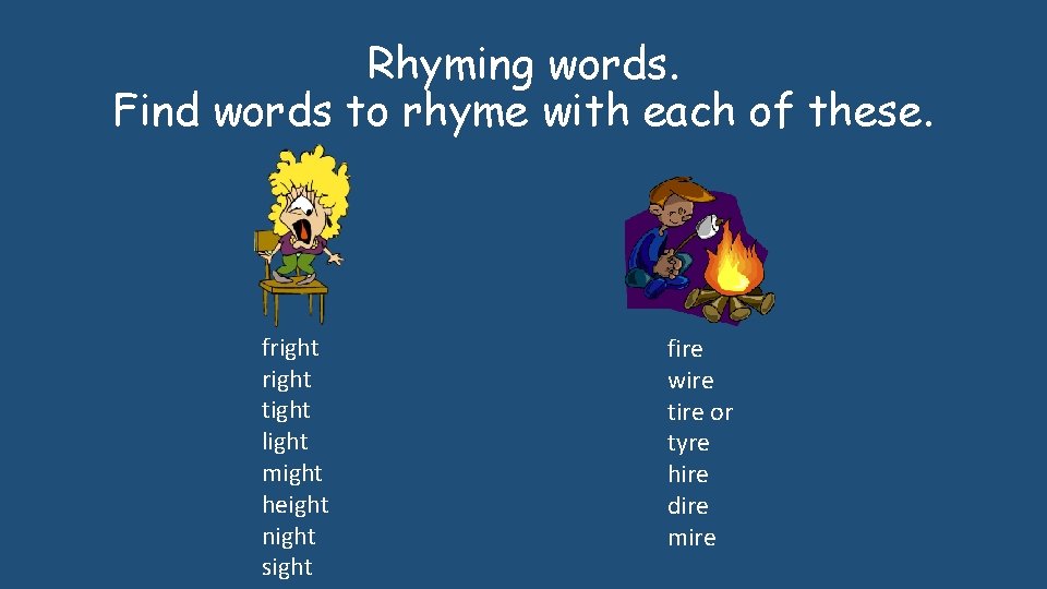 Rhyming words. Find words to rhyme with each of these. fright tight light might